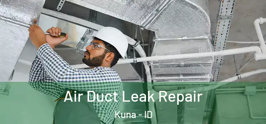  Air Duct Leak Repair Kuna - ID