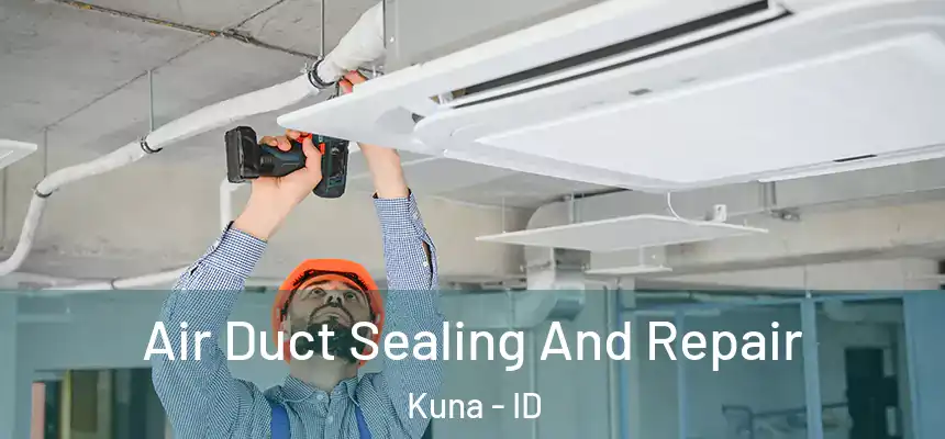  Air Duct Sealing And Repair Kuna - ID
