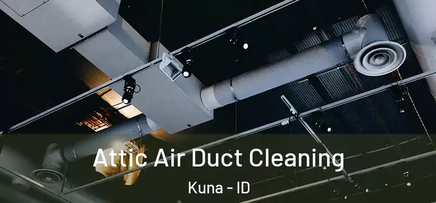  Attic Air Duct Cleaning Kuna - ID