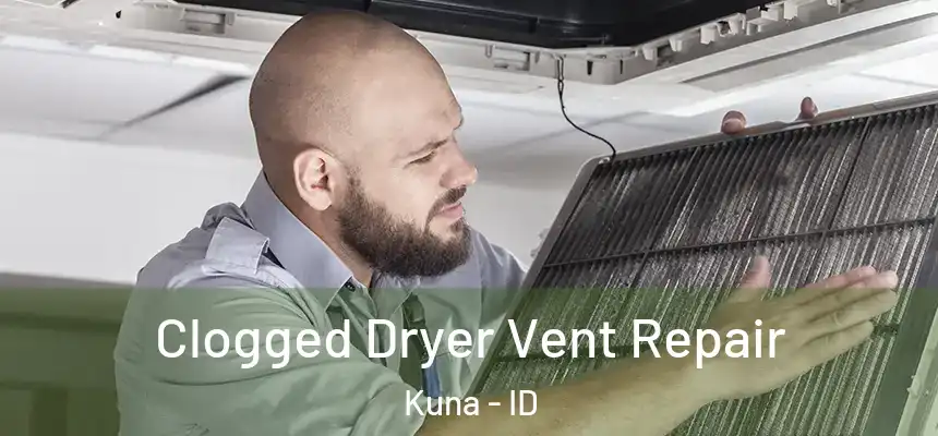  Clogged Dryer Vent Repair Kuna - ID
