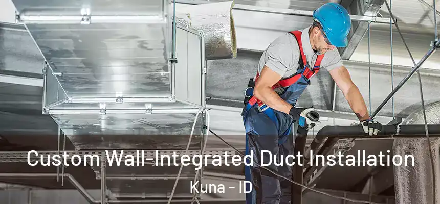  Custom Wall-Integrated Duct Installation Kuna - ID