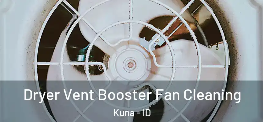  Dryer Vent Booster Fan Cleaning Kuna - ID