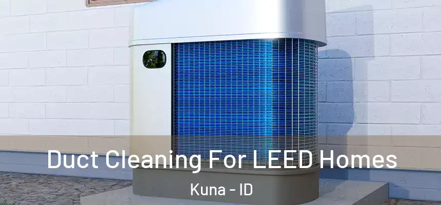  Duct Cleaning For LEED Homes Kuna - ID