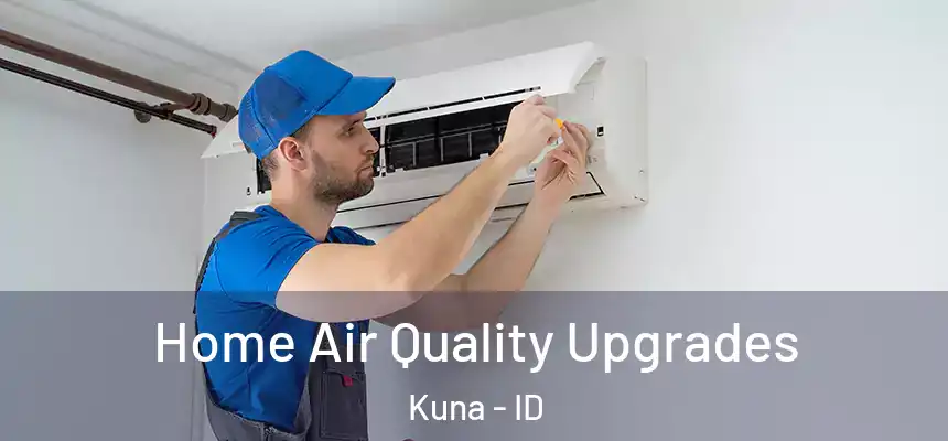  Home Air Quality Upgrades Kuna - ID