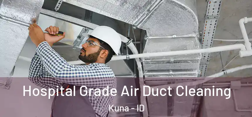  Hospital Grade Air Duct Cleaning Kuna - ID